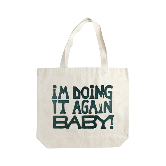 I'M DOING IT AGAIN BABY! TOTE BAG