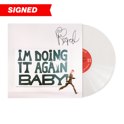 I'M DOING IT AGAIN BABY! EXCLUSIVE SIGNED WHITE VINYL
